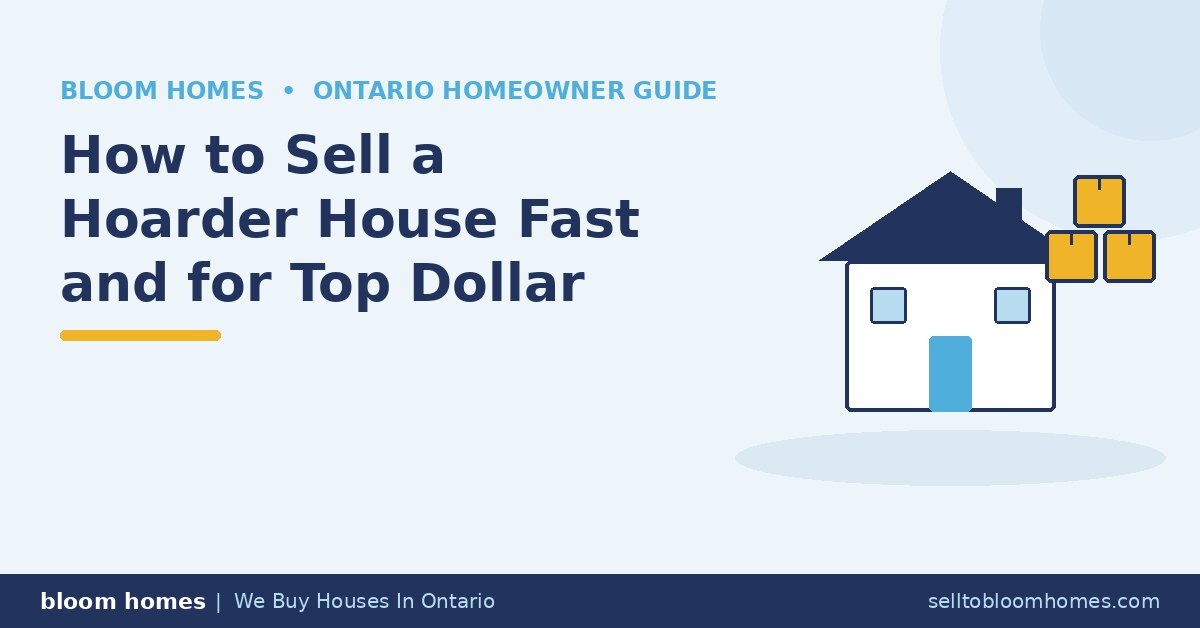 How to Sell a Hoarder House in Ontario Fast and for Top Dollar