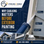 Why Proper Caulking Matters Before Exterior Painting - Sterling Noble Painting