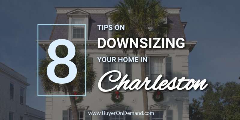 8 Tips On Downsizing Your Home In Charleston