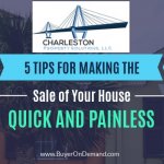 Tips For Making The Sale Of Your House Quick And Painless in Charleston