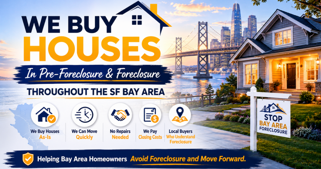 We Buy Houses in pre foreclosure and foreclosure throughout the sf bay area