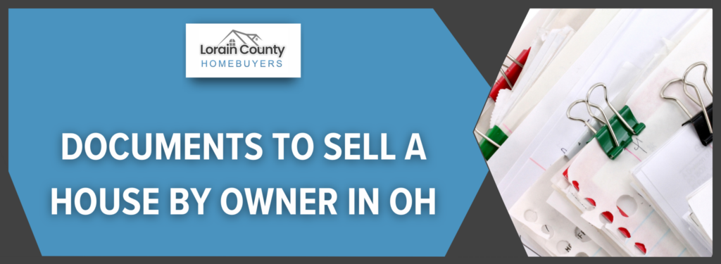 Necessary Documents for Selling a Home by Owner In Ohio