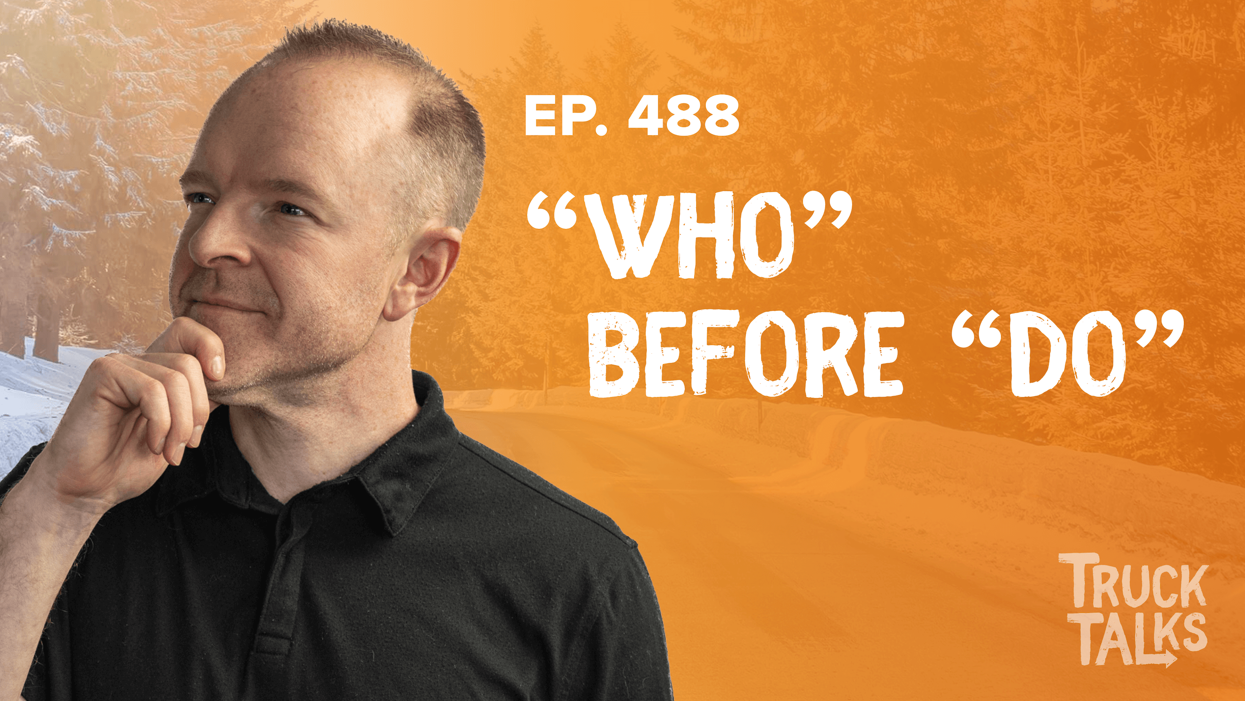 EP 488: The Who Before the Do Truck Talk